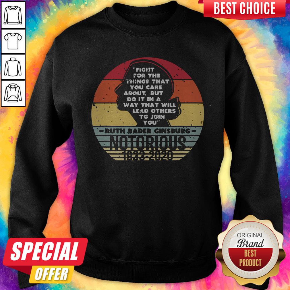 Notorious RBG 1933 2020 Fight For The Things You Care About Shirt