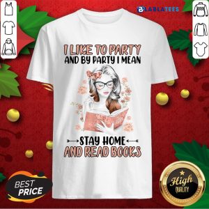 Official I Like To Party And By Party I Mean Stay Home And Read Books Shirt