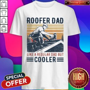Nice Roofer Dad Like A Regular Dad But Cooler Vintage Shirt