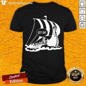 Perfect Uff Da Viking Ship Shirt