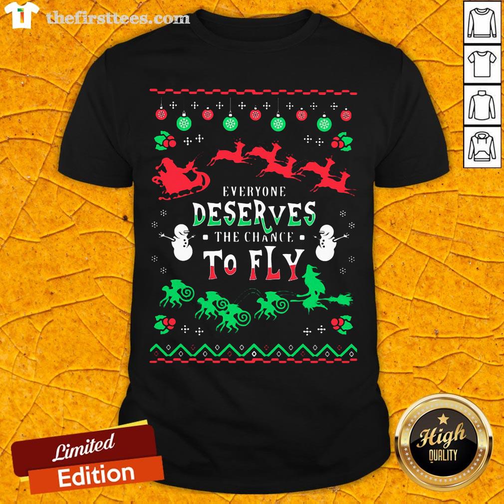 Everyone Deserves The Chance To Fly Ugly Christmas Shirt