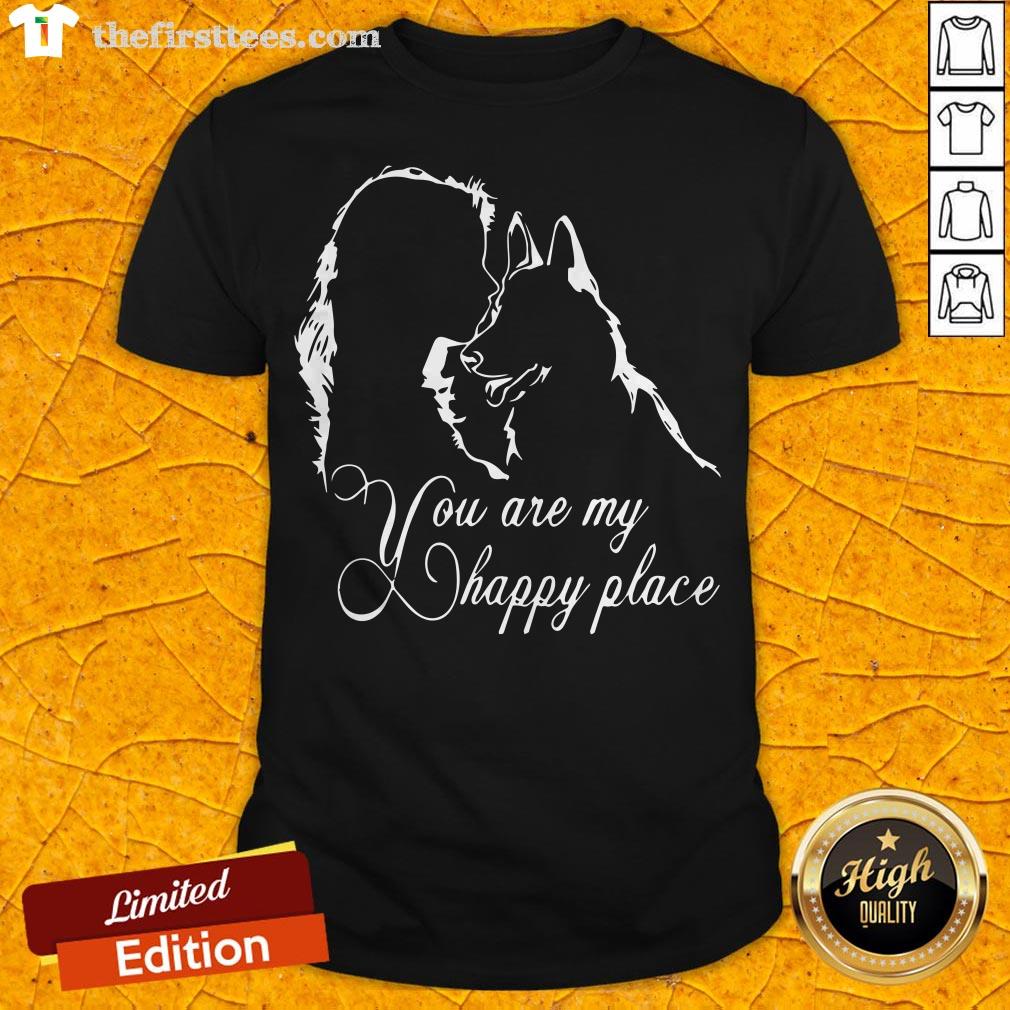 German Shepherd You Are My Happy Place Shirt