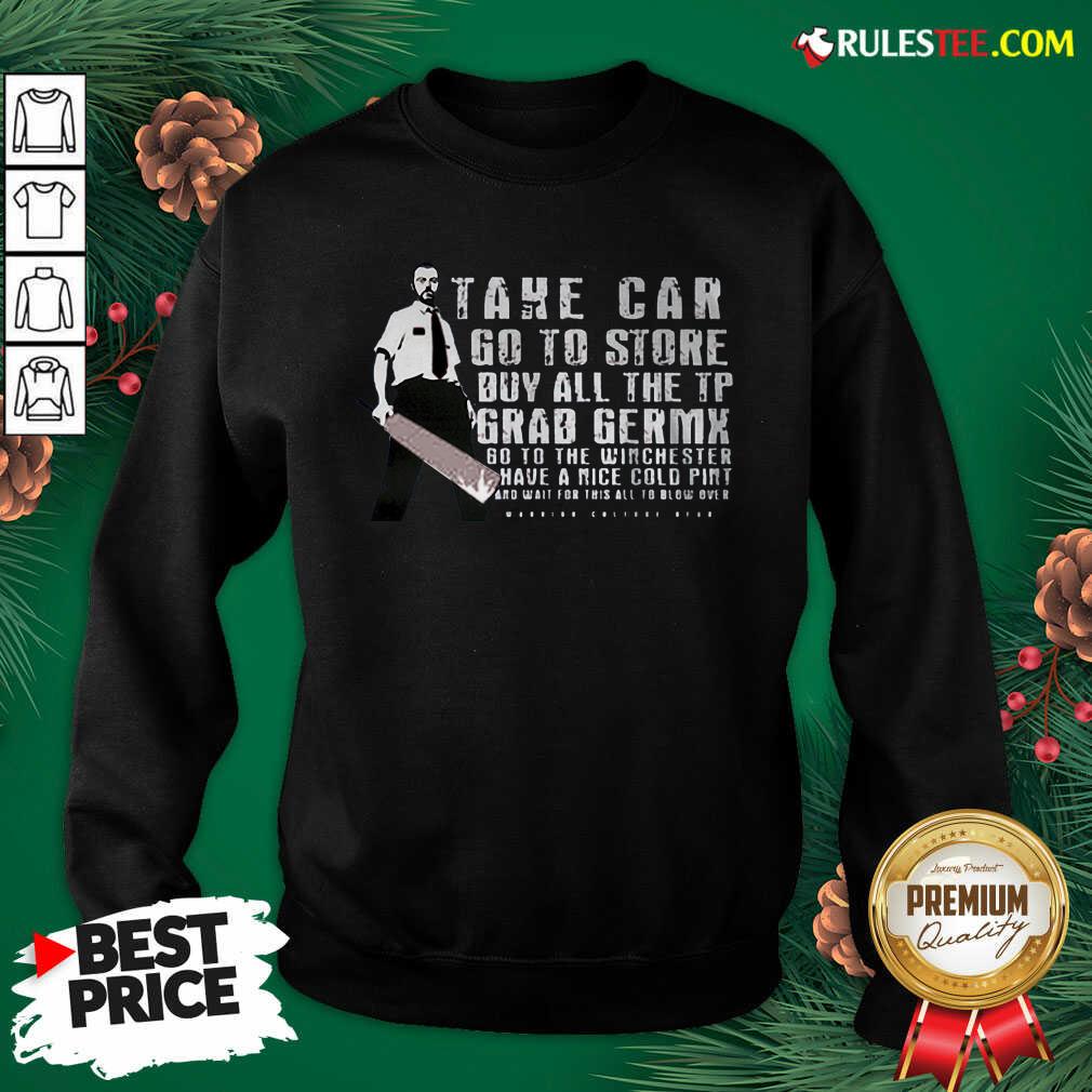 Take Car Go To Store Buy All The Tp Grab Germx Shirt