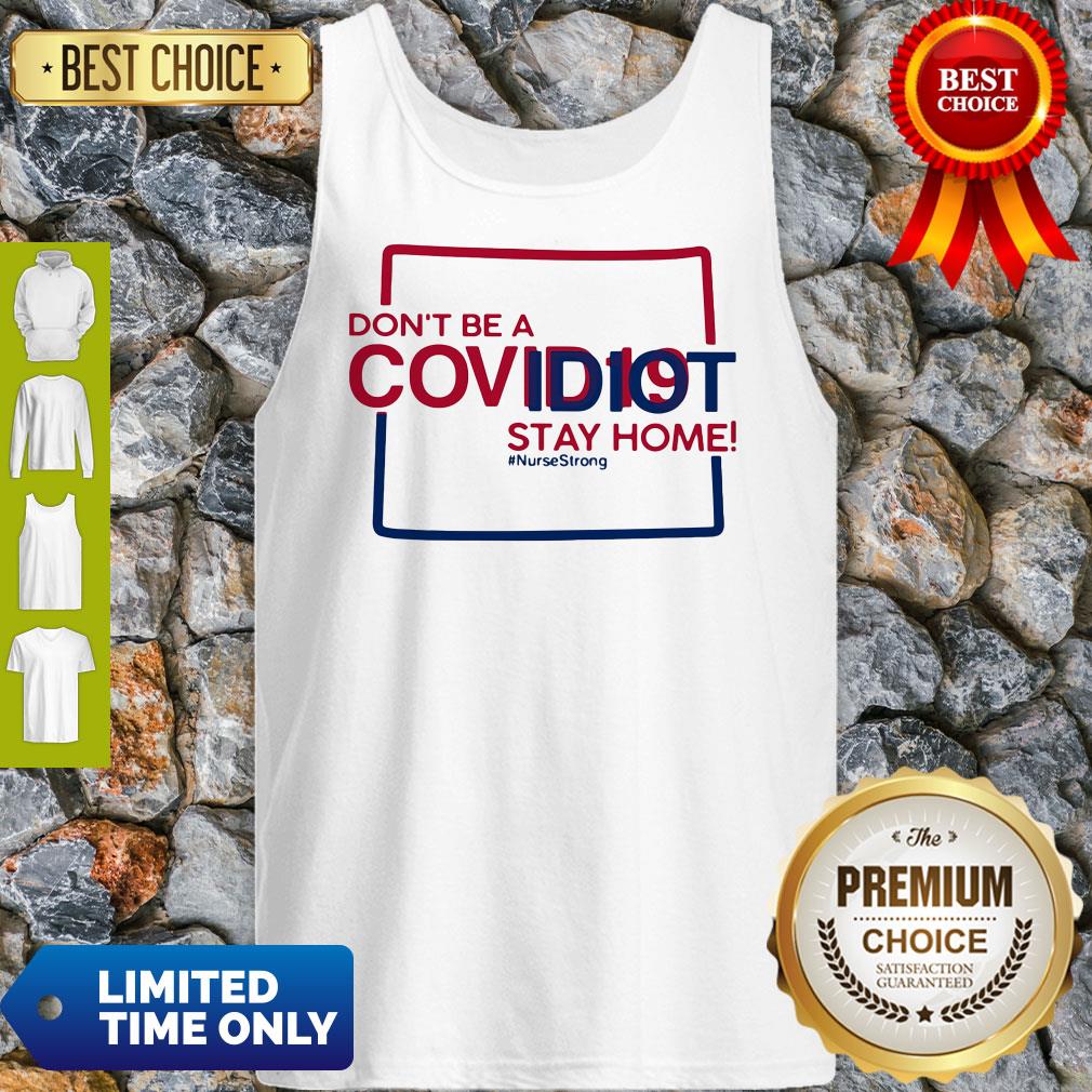 Colorado Don't Be A Covid-19 Covidiot Stay Home Nursestrong Shirt