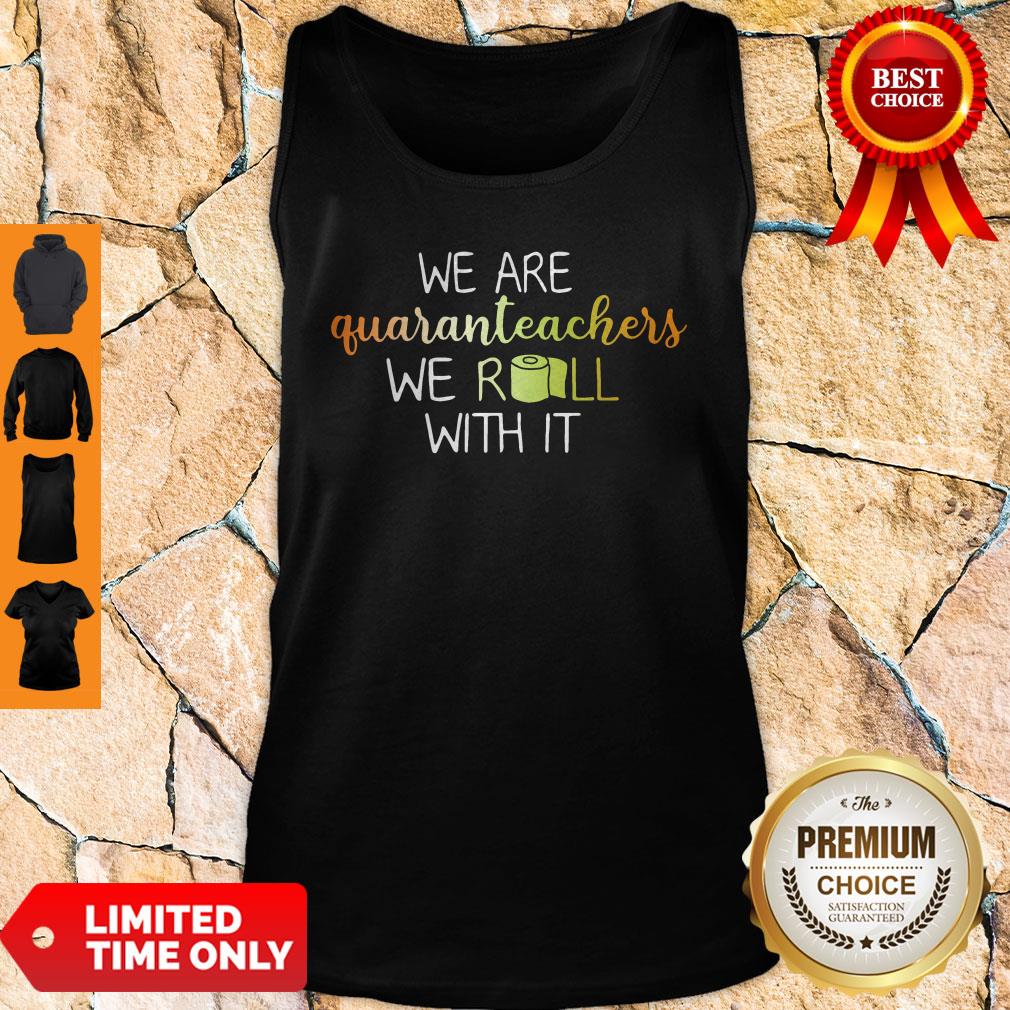 We Are Quaranteachers We Roll With It Shirt