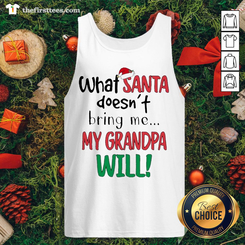 Cool What Santa Doesn’t Bring Me My Grandma Will Shirt