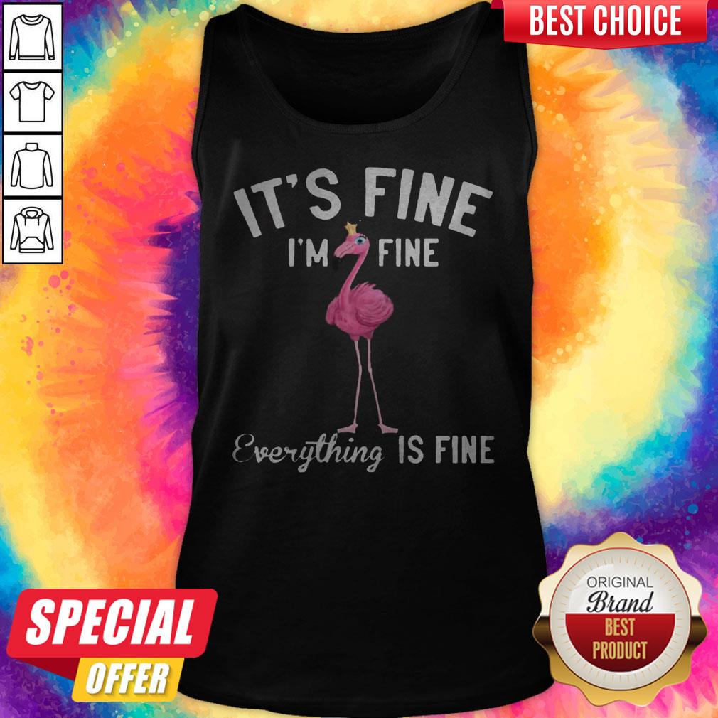 Funny It’s Fine I’m Fine Everything Is Fine Flamingo Shirt