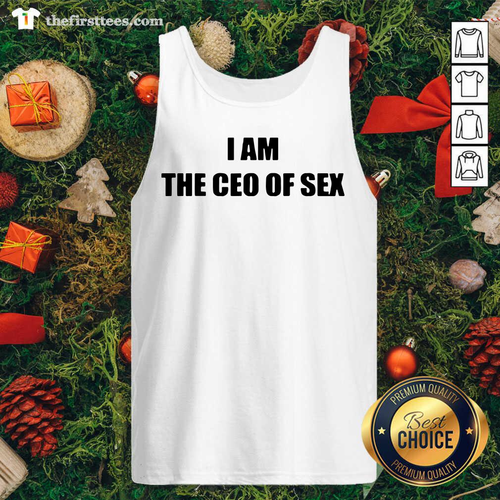 Original I Am The Ceo Of Sex Shirt