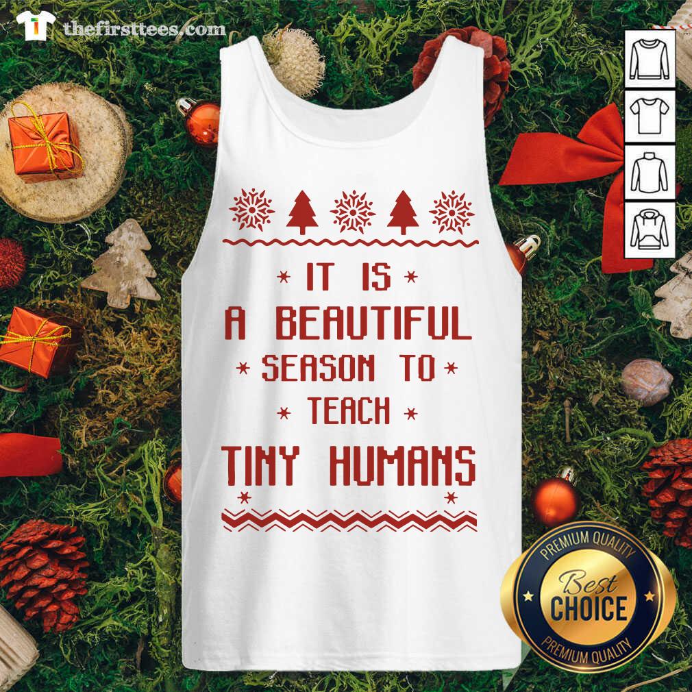 Cool It Is A Beautiful Season To Teach Tiny Humans Ugly Christmas Shirt
