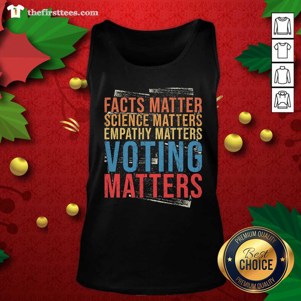 Colorful Facts Matter Science Matters Empathy Matters Voting Matters Shirt