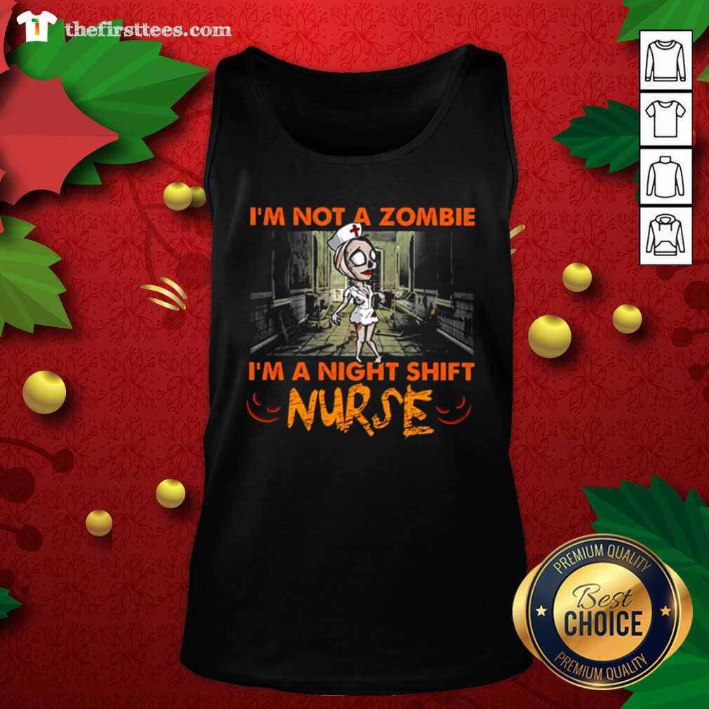 Pretty I’m Not A Zombie I’m A Night Shift Nurse Shirt