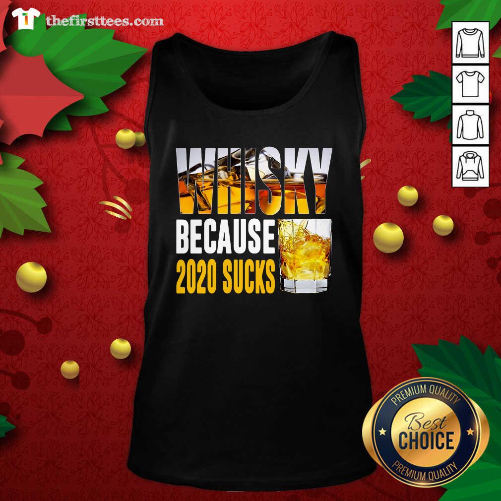 Hot Whisky Because 2020 Sucks Shirt