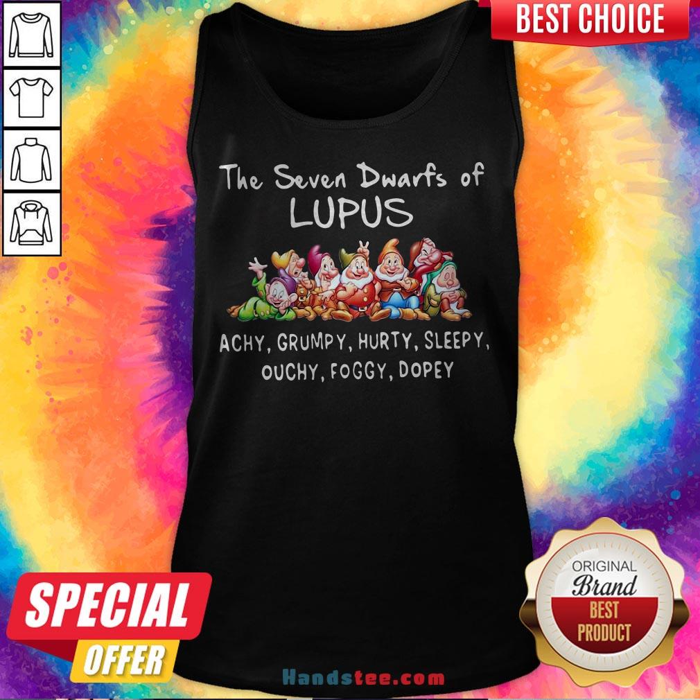 The Seven Dwarfs Of Lupus Achy Grumpy Hurty Sleepy Ouchy Foggy Dopey Shirt