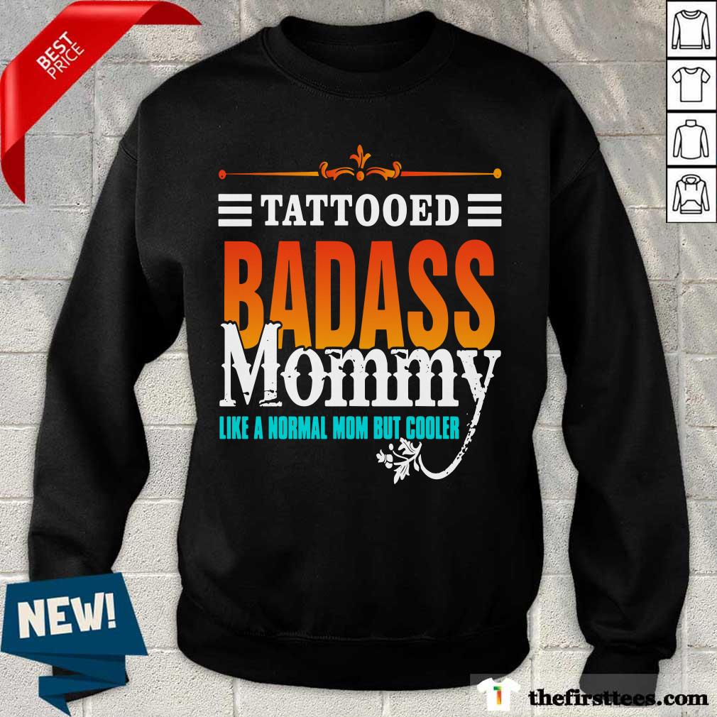 Tattooed Badass Mommy Like A Normal Mom But Cooler Shirt