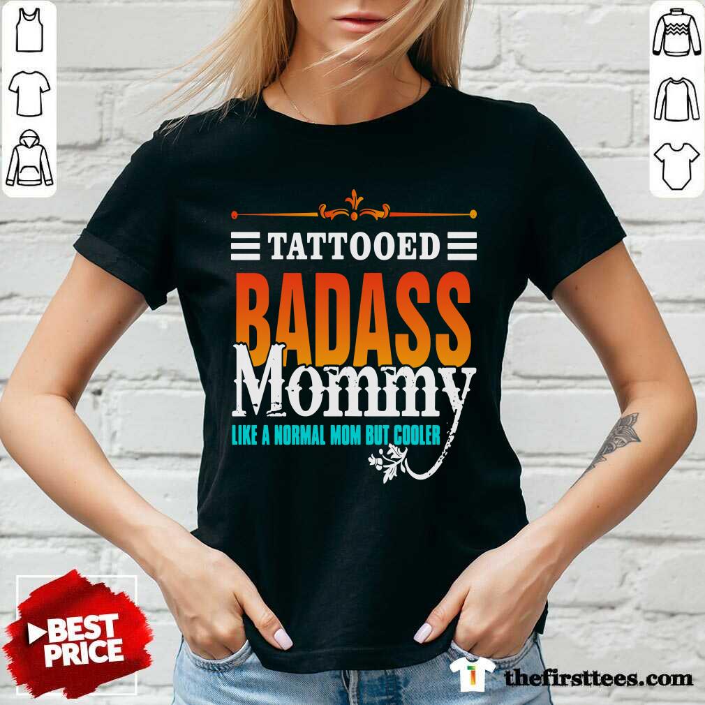 Tattooed Badass Mommy Like A Normal Mom But Cooler Shirt