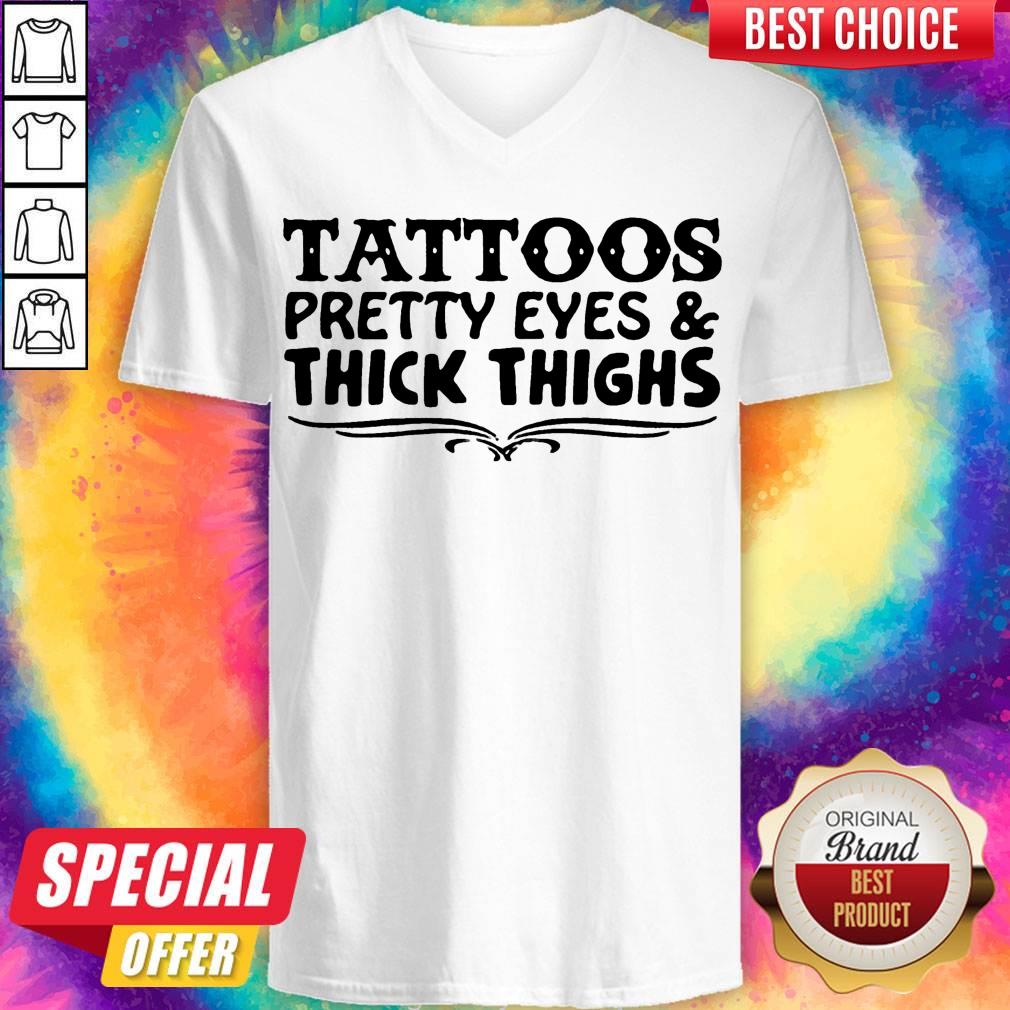 Tattoos Pretty Eyes And Thick Thighs Shirt