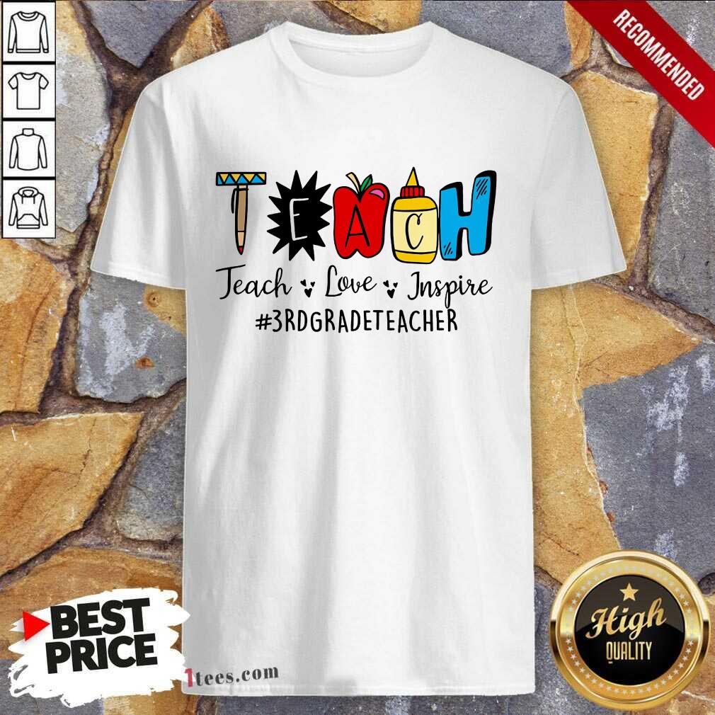 Teach Love Inspire 3rd Grade Teacher Shirt
