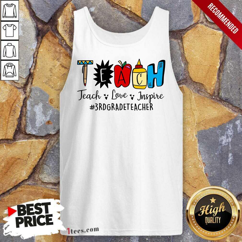 Teach Love Inspire 3rd Grade Teacher Shirt