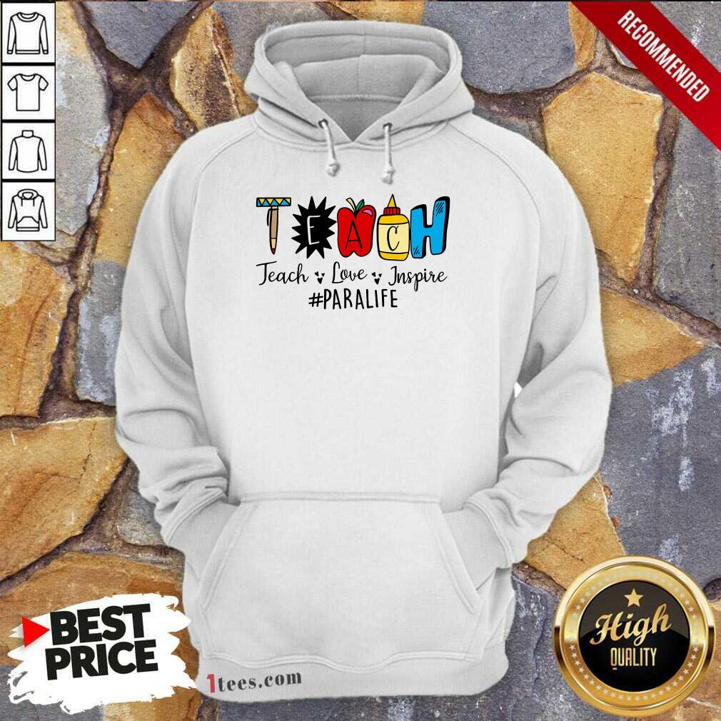 Teach Love Inspire Paraprofessional Life Shirt