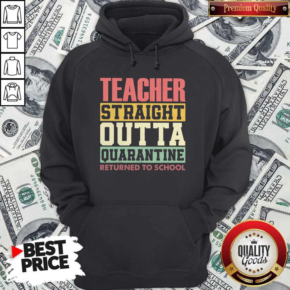 Teacher Straight Outta Quarantine Returned To School Shirt