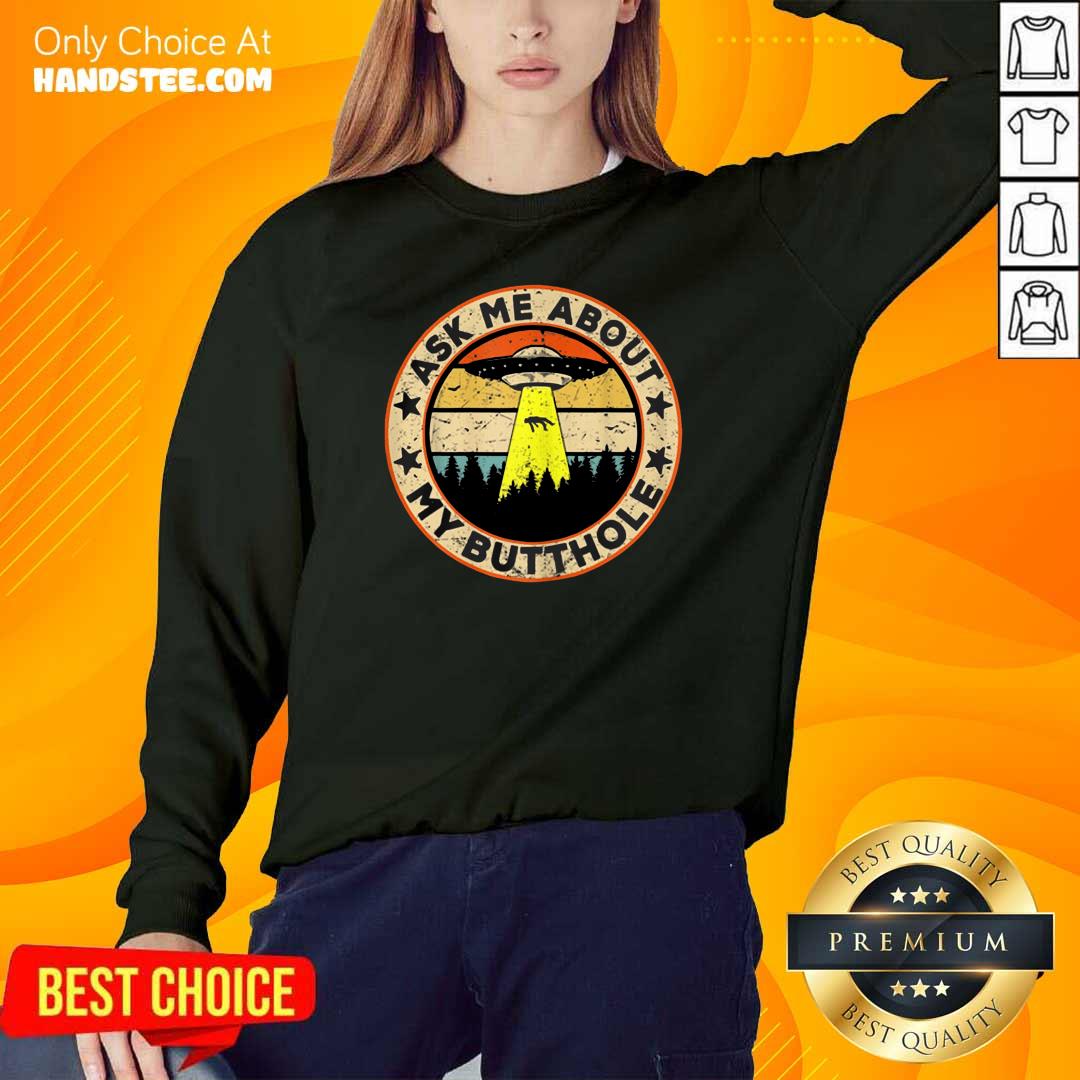 Tense Ufo Ask Me About My Butthole 2021 Vintage Shirt