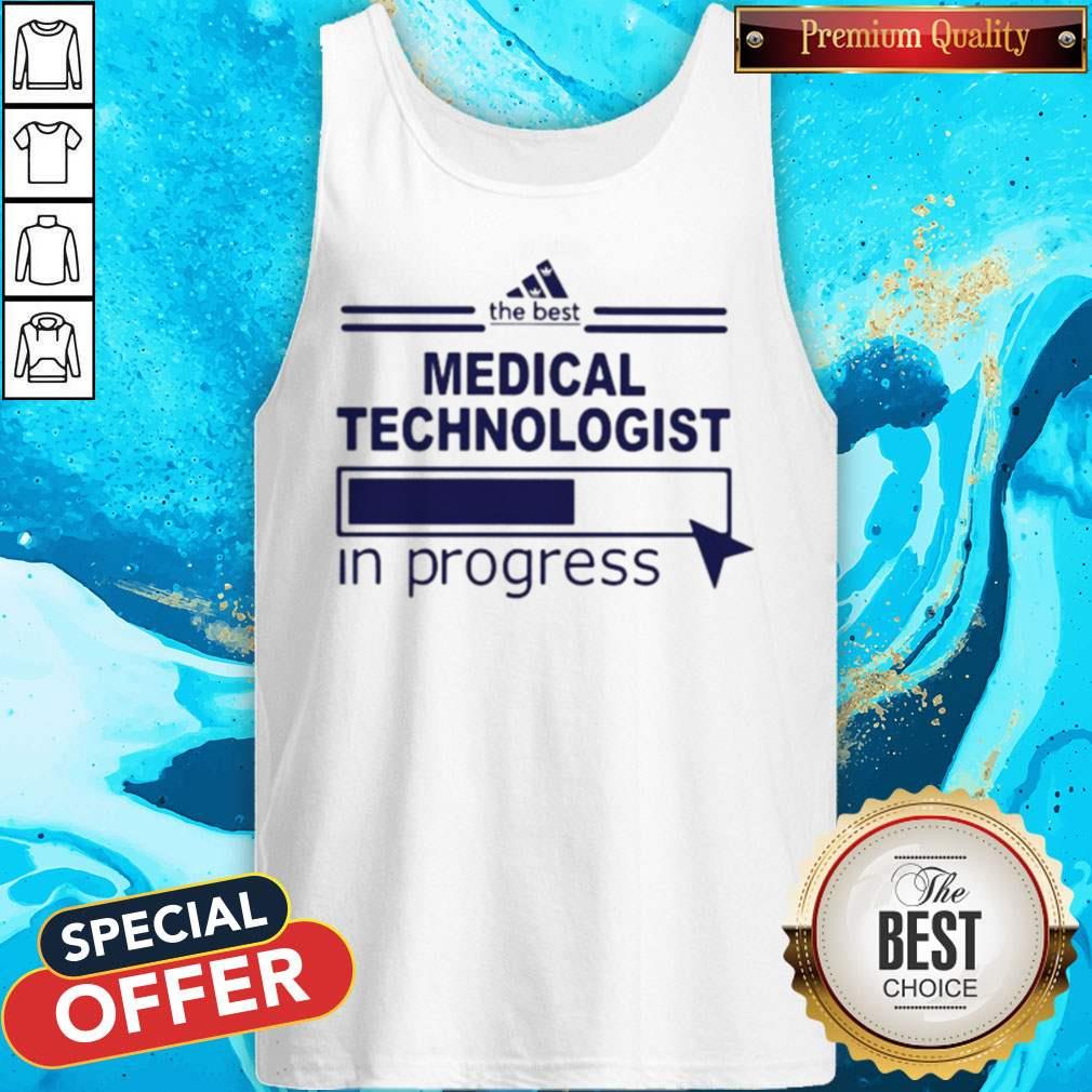 The Best Medical Technologist In Progress Shirt