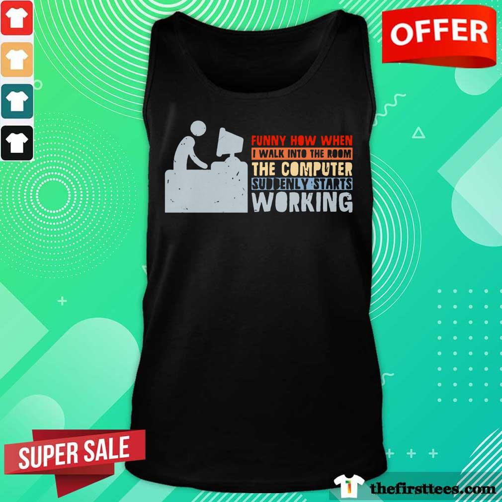 The Computer Suddenly Starts Working Shirt