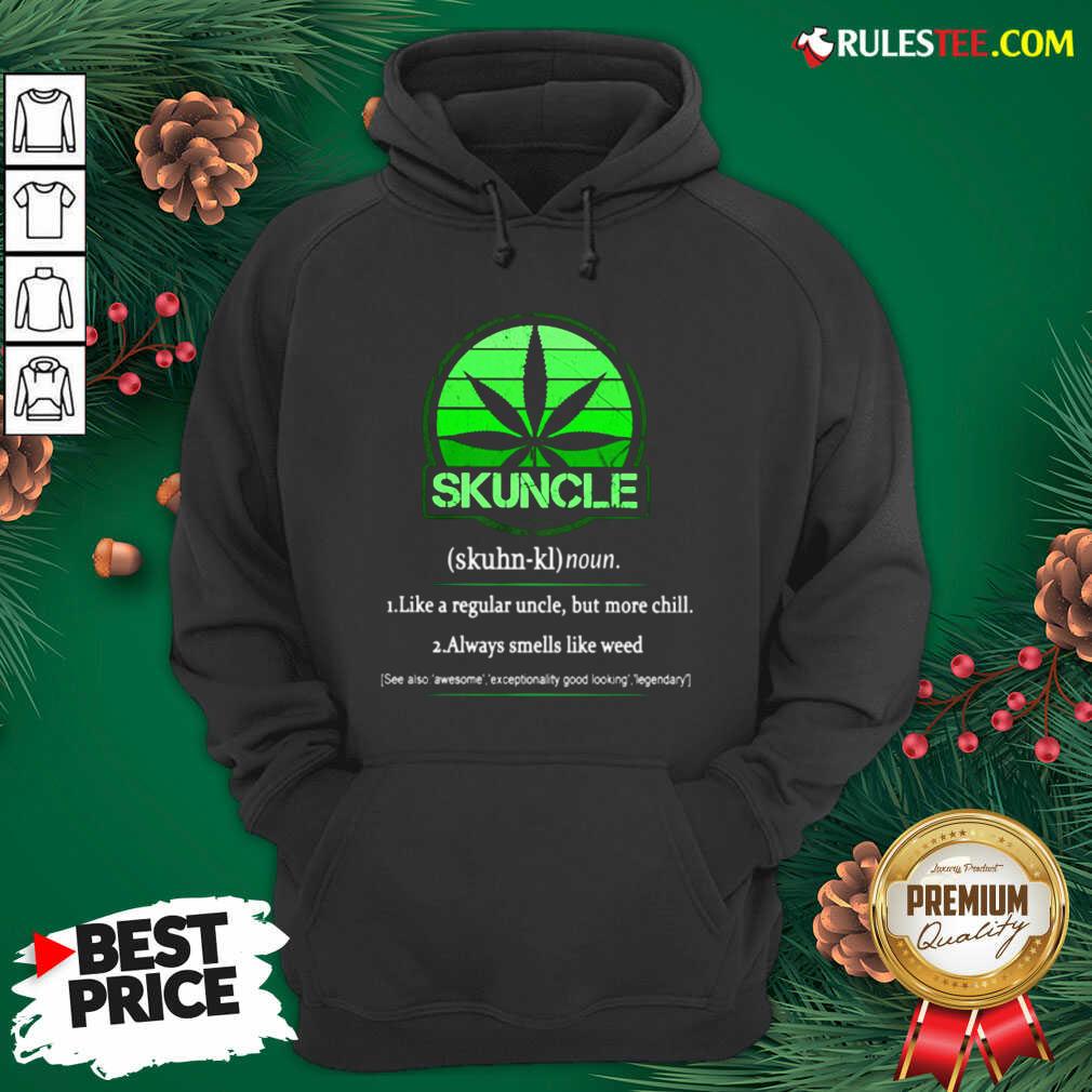 The Skuncle Like A Regular Uncle But More Chill Always Smells Like Weed Shirt