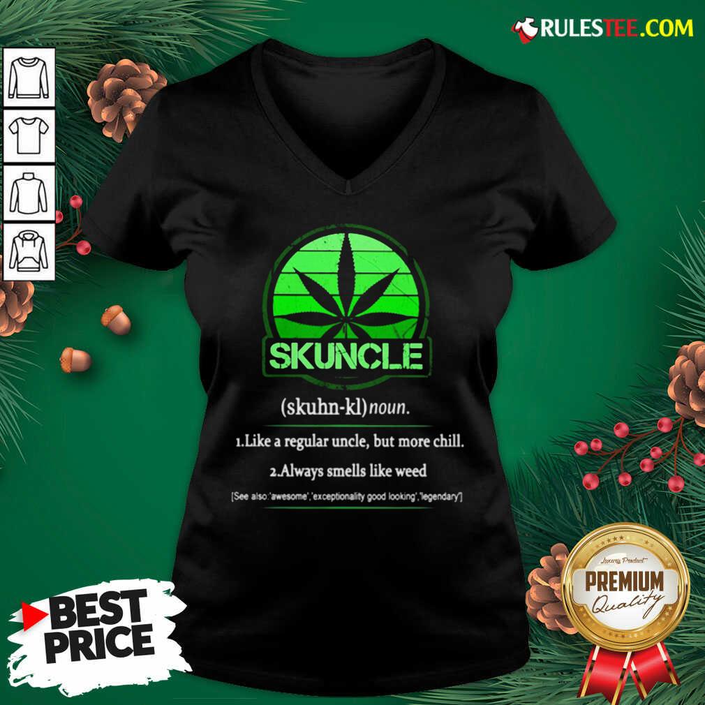 The Skuncle Like A Regular Uncle But More Chill Always Smells Like Weed Shirt