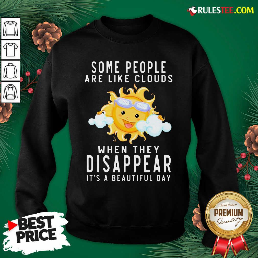 the-sun-some-people-are-like-clouds-when-they-disappear-its-a-beautiful-daysweatshirt.jpg