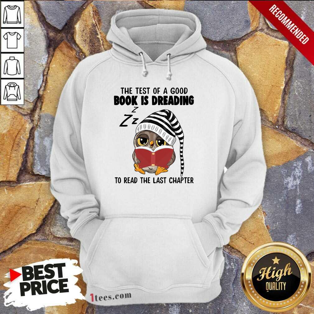 The Test Of A Good Book Is Dreading Owl Shirt