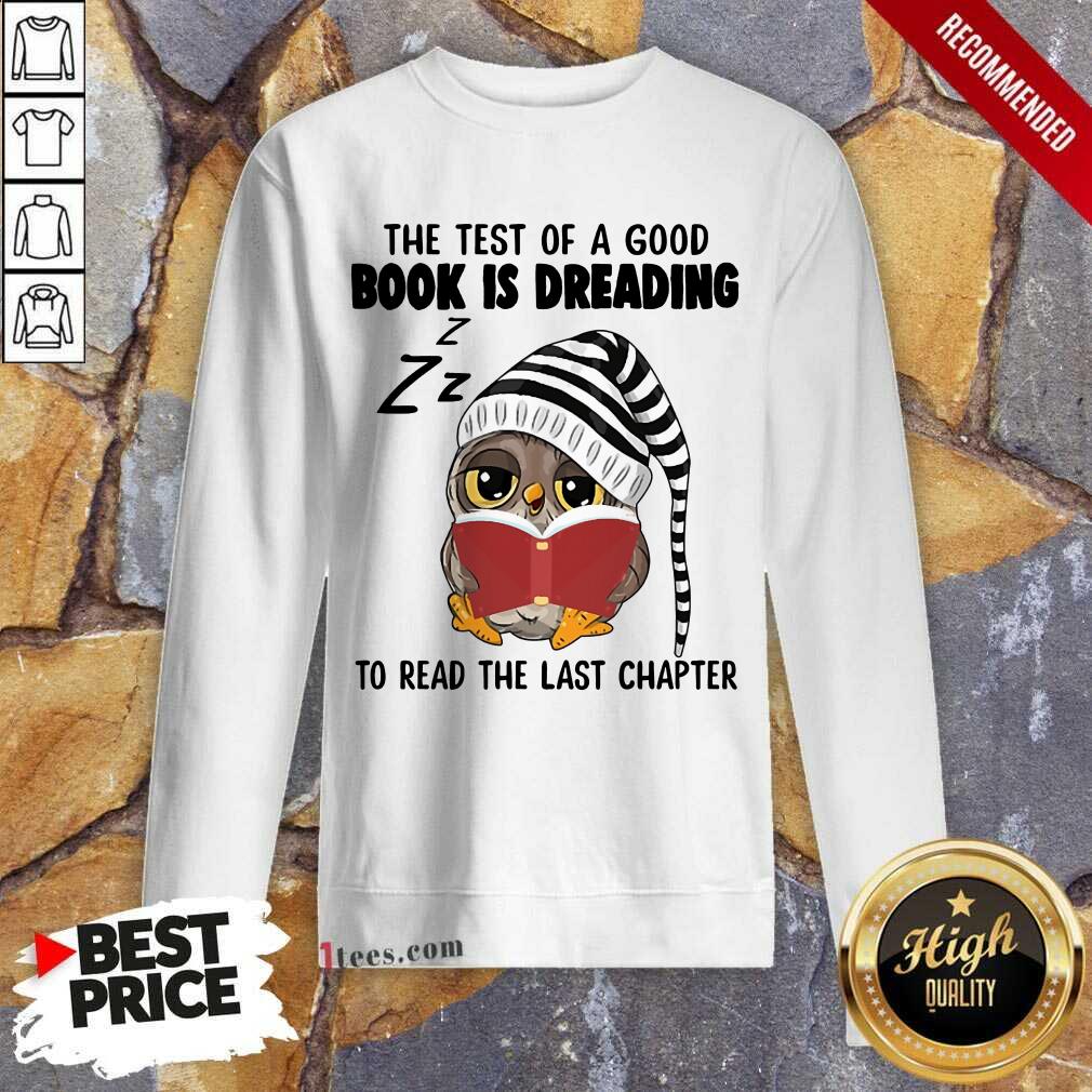 The Test Of A Good Book Is Dreading Owl Shirt