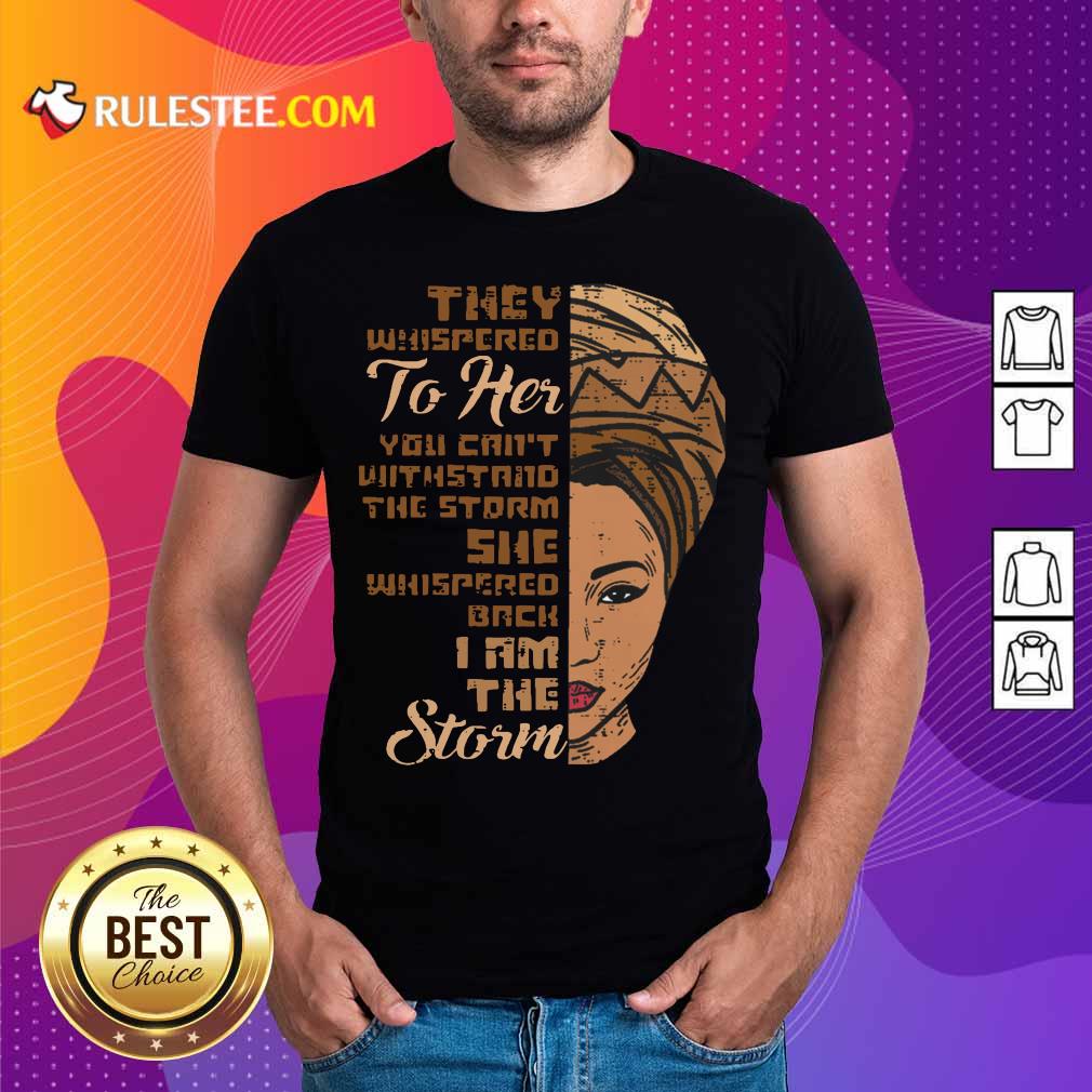 they-whispered-to-her-you-cannot-withstand-tshirt.jpg