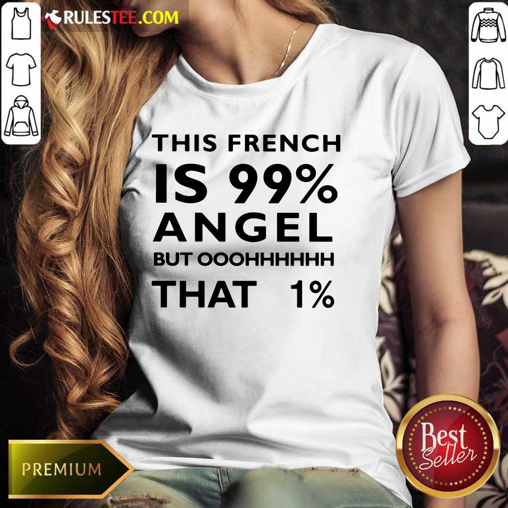 This French Is 99 Percent Angel Shirt