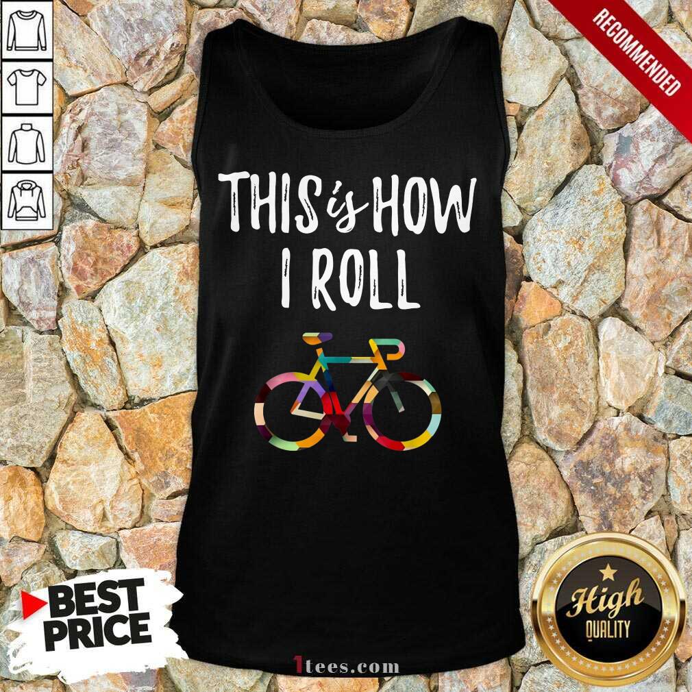 This Is How I Roll Bike Shirt