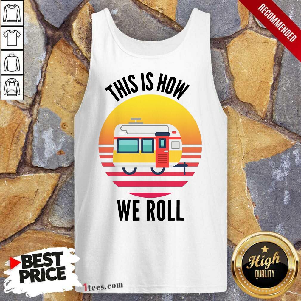 This Is How We Roll Camping Vintage Shirt