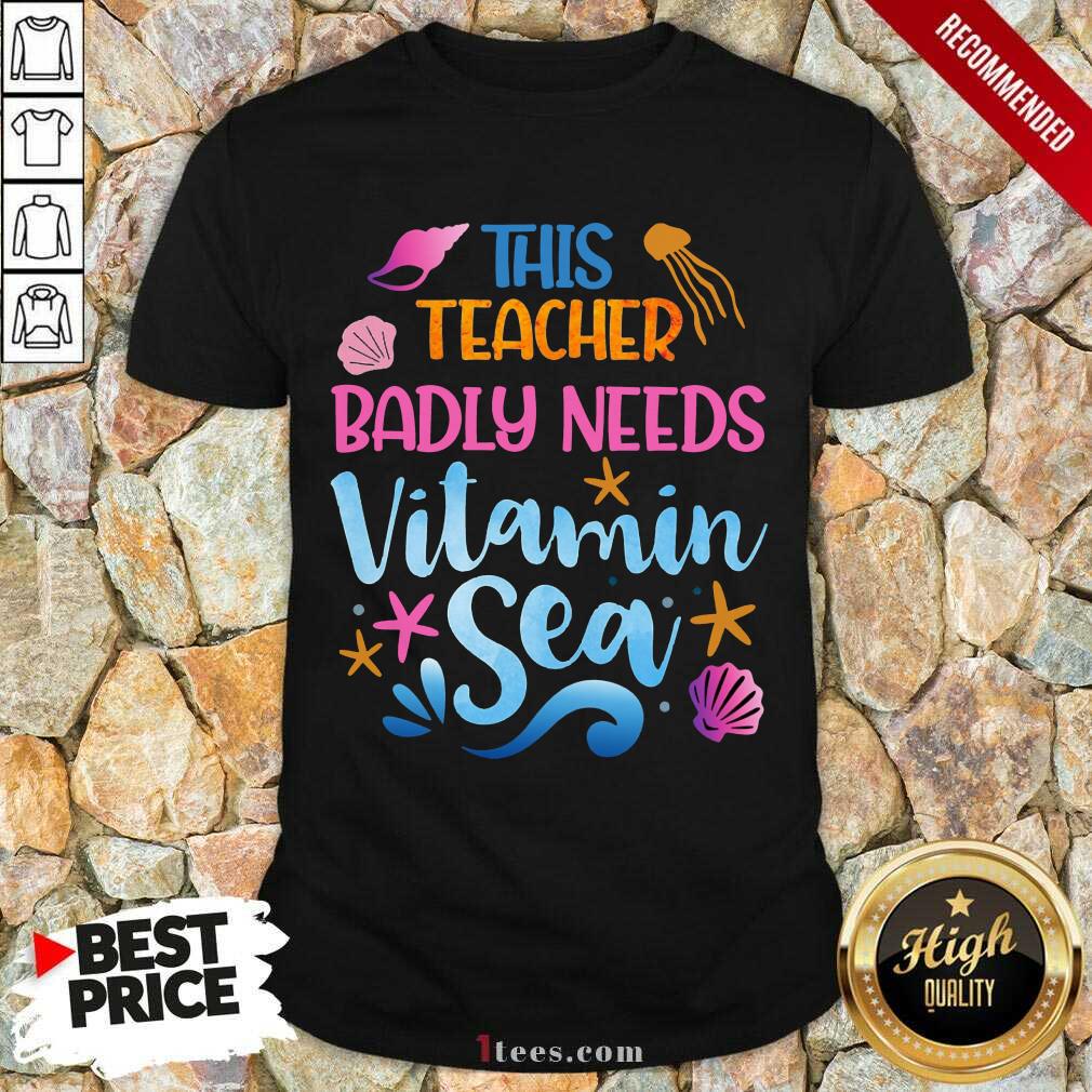 This Teacher Badly Needs Vitamin Sea Shirt