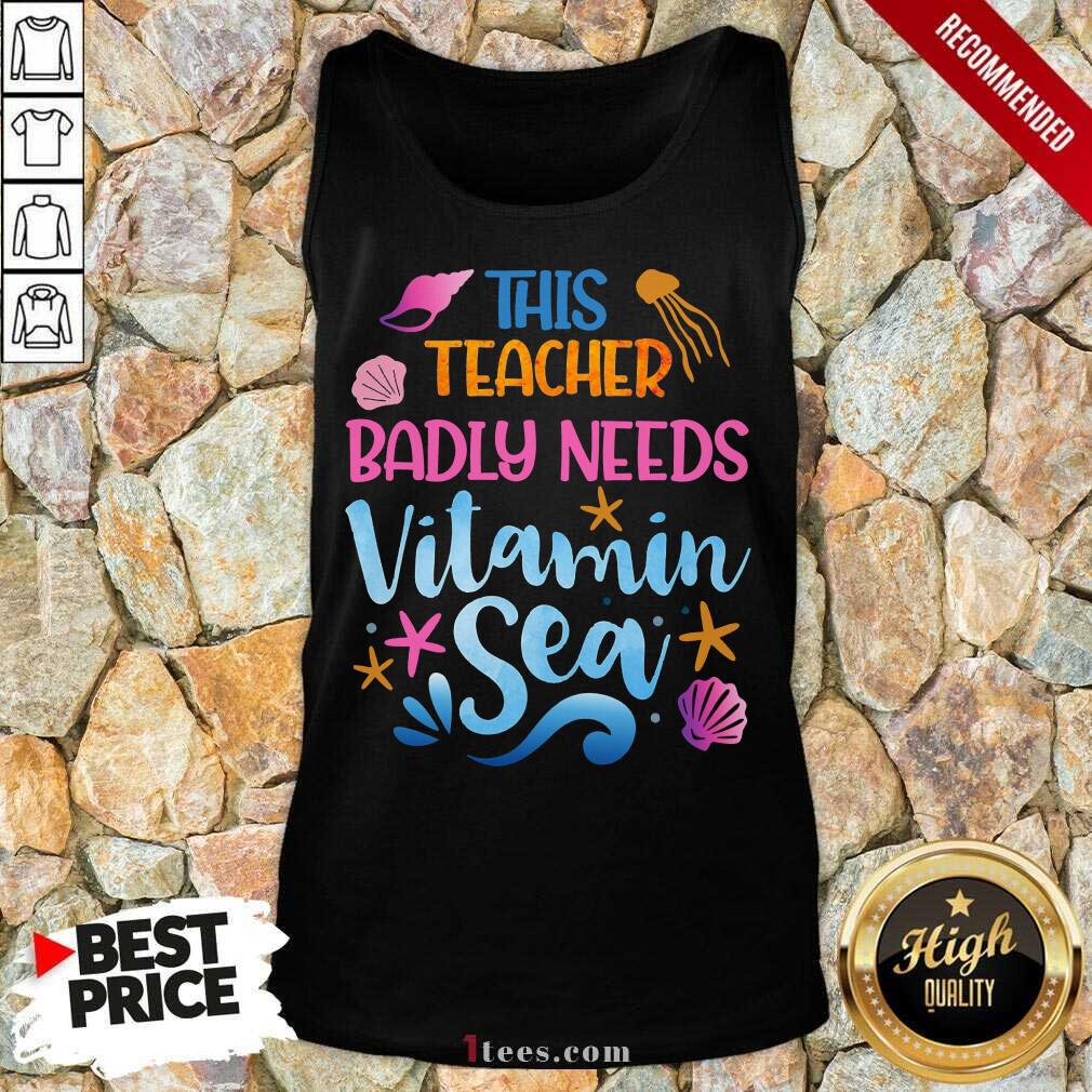 This Teacher Badly Needs Vitamin Sea Shirt