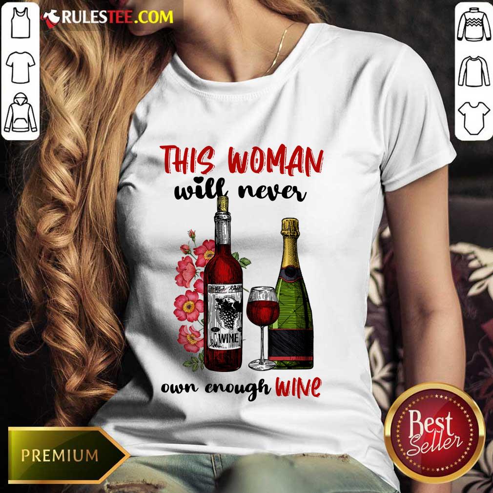 This Woman Will Never Own Enough Wine Shirt