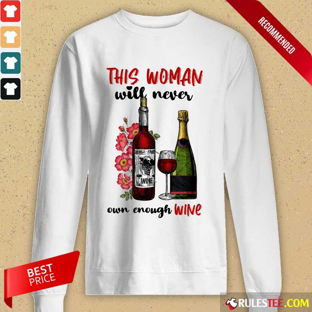 This Woman Will Never Own Enough Wine Shirt