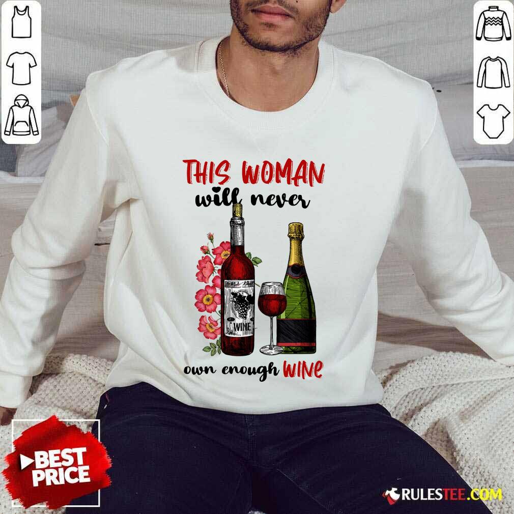This Woman Will Never Own Enough Wine Shirt