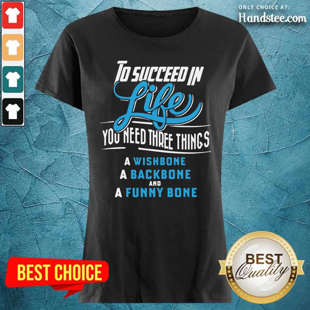 to-succeed-in-life-you-need-three-things-a-wisladies-tee.jpg