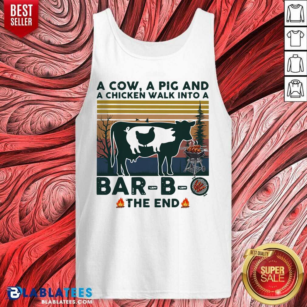Top A Cow A Pig And A Chicken Walk into A Bar - B - O The End Vintage Shirt