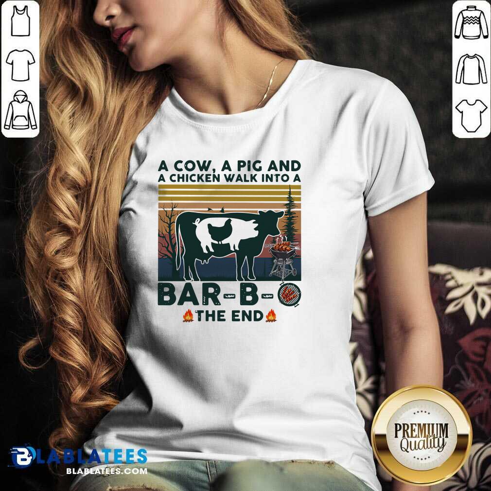 Top A Cow A Pig And A Chicken Walk into A Bar - B - O The End Vintage Shirt