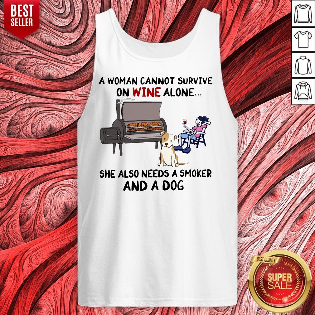 top-a-woman-cannot-survive-on-wine-alone-she-also-needs-a-smoker-and-a-dog-tank-top.jpg