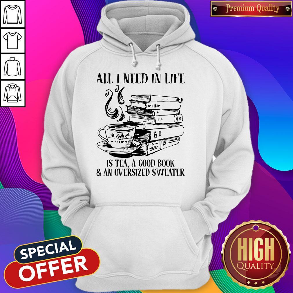 Top All I Need In Life Is Tea A Good Book And An Oversized Sweater Shirt
