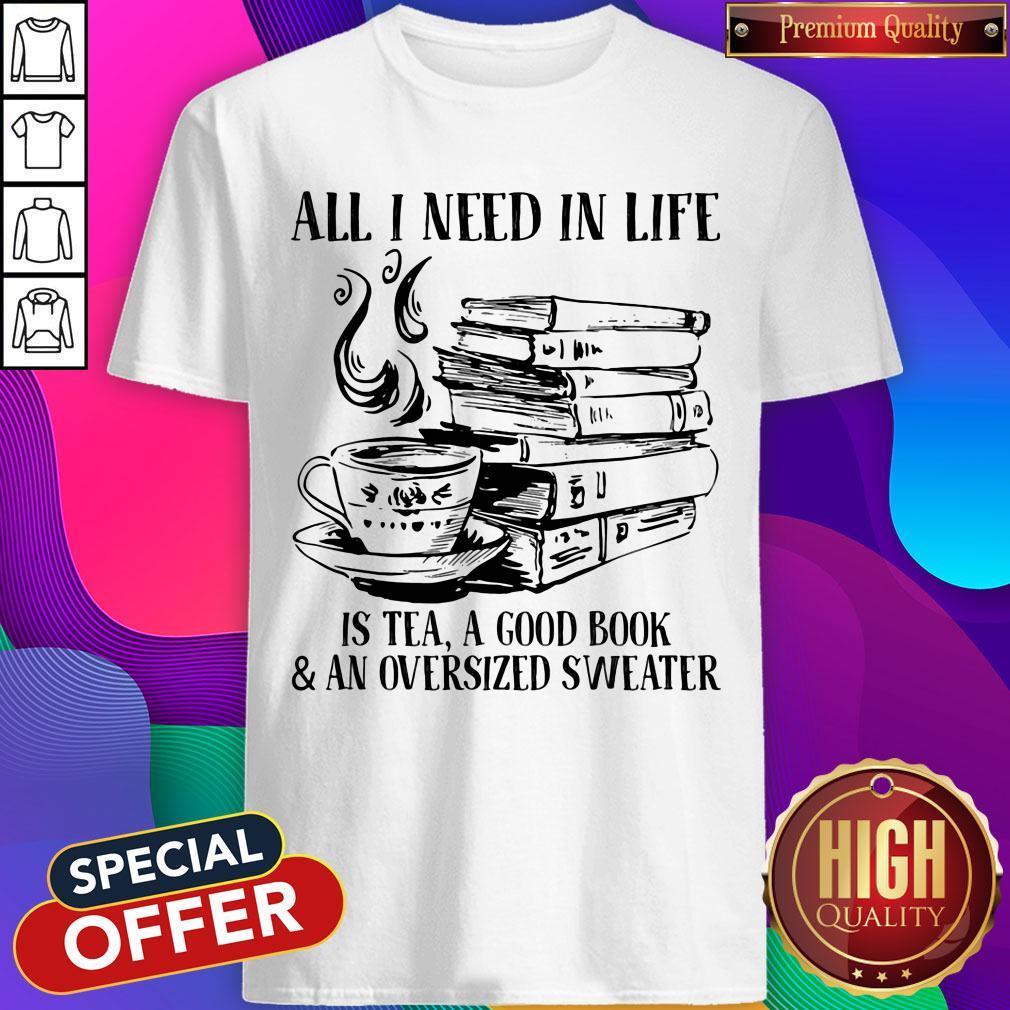 Top All I Need In Life Is Tea A Good Book And An Oversized Sweater Shirt