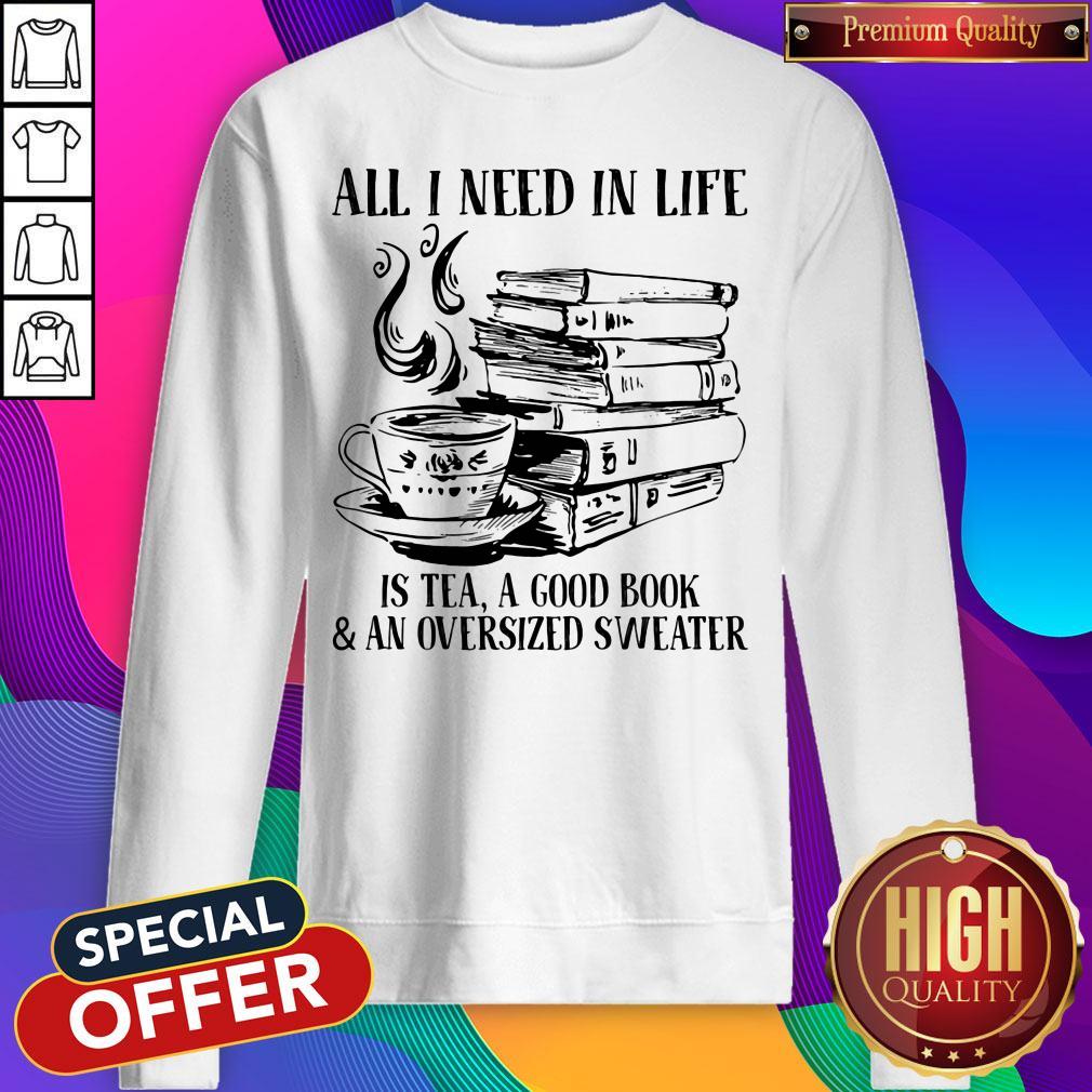 Top All I Need In Life Is Tea A Good Book And An Oversized Sweater Shirt