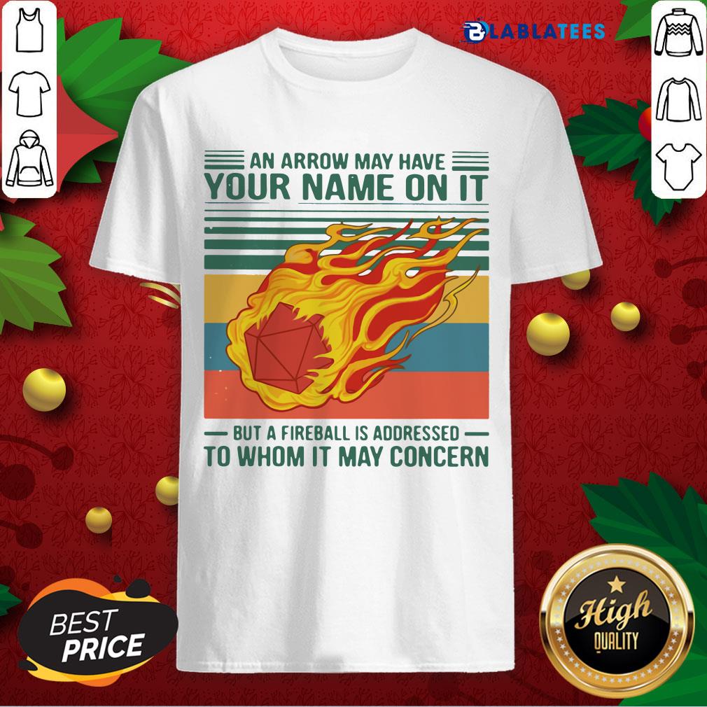 top-an-arrow-may-have-your-name-on-it-fireball-to-whom-it-may-concern-vintage-retroshirt.jpg