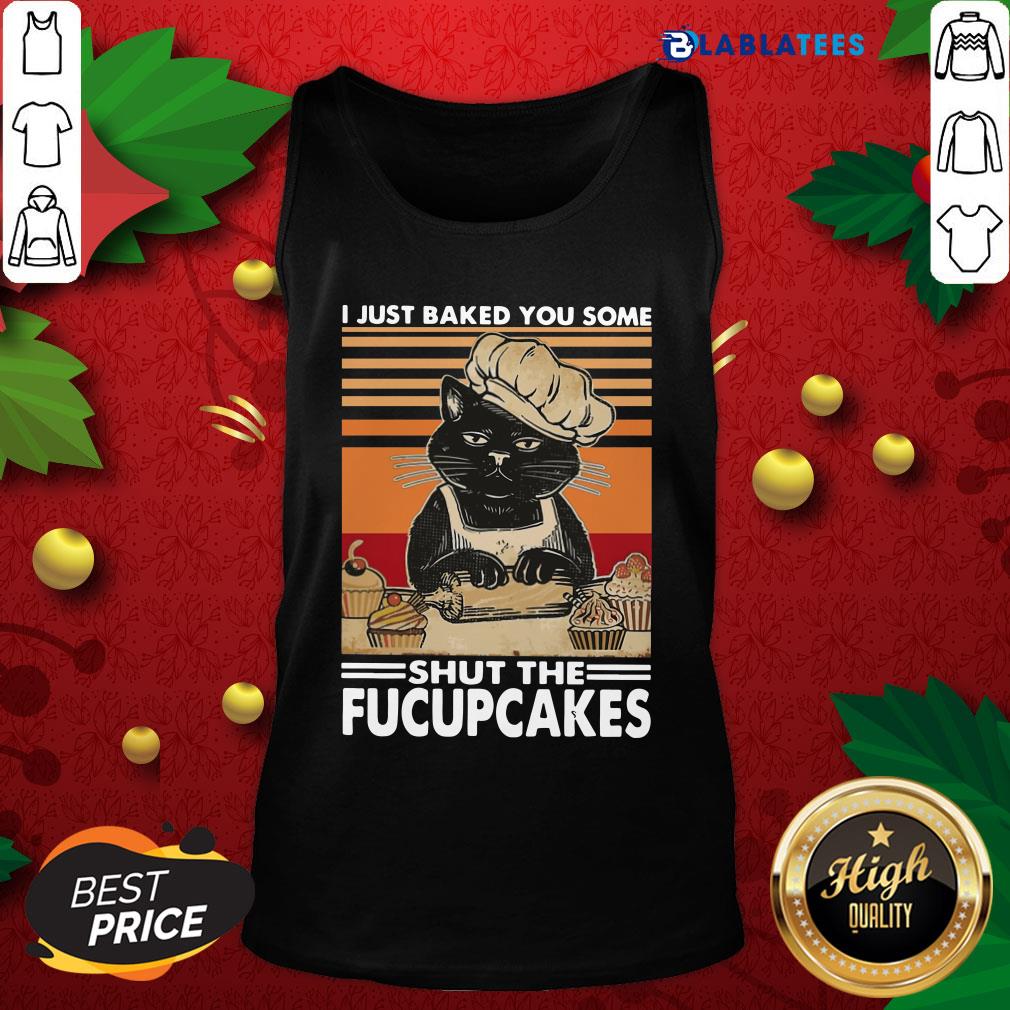 Top Back Cati Just Baked You Some Shut The Fucupcakes Vintage Shirt